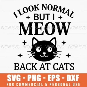 I Look Normal But I Meow Back At Cats Funny Pet Owner Svg