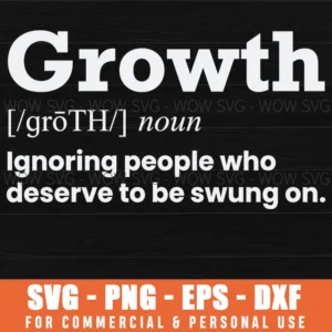 Growth Noun Ignoring People Who Deserve To Be Swung On Sarcasm Svg