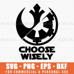 Rebel Alliance Vs Galactic Empire Choose Wisely Svg Png