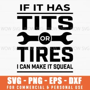 If Tits Or Tires I Make It Squeal Funny Mech Svg