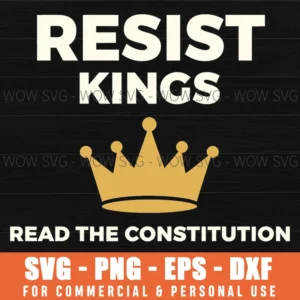 Resist Kings Read The Constitution Patriotic Political Crown Svg