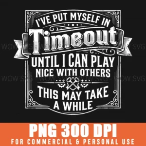 Funny Timeout Quote Introvert Humor Svg Sarcastic Saying Present Png