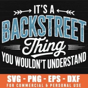 It’S A Backstreet Thing You Wouldn’T Understand Svg Png