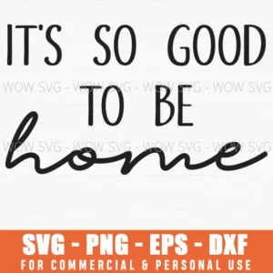 It'S So Good To Be Home Svg Png Farmhouse Wall Art Digital Download