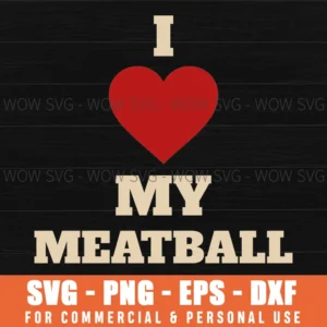 I Love My Meatball Food Lover Funny Graphic Simple Svg
