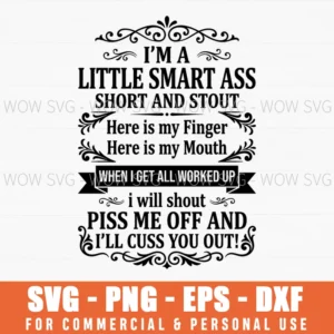 Im A Little Smart Ass Short And Stout Funny Sassy Quote Svg Png