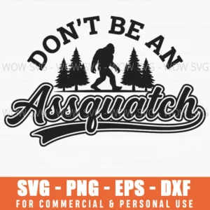 Dont Be An Assquatch Bigfoot Silhouette Forest Nature Trees Svg