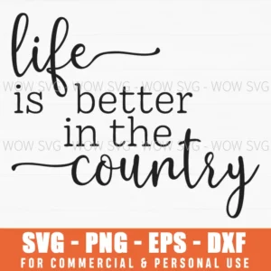 Life Is Better In The Country Svg Png Rustic Home Decor