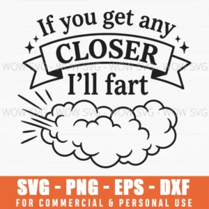 If You Get Any Closer Ill Fart Funny Social Distance Cloud Svg