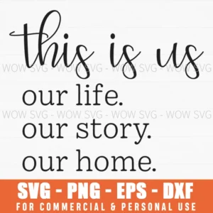 This Is Us Our Life Our Story Our Home Svg Png Minimalist Decor
