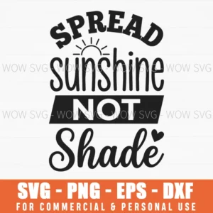 Spread Sunshine Not Shade Inspirational Quote Sun Heart Svg