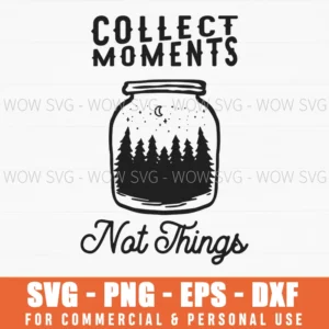Collect Moments Not Things Svg Forest In A Jar Png
