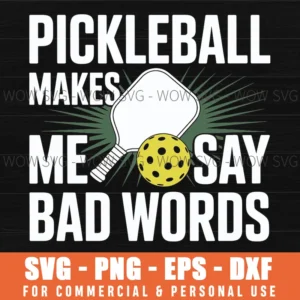 Funny Pickleball Makes Me Say Bad Words Svg Png