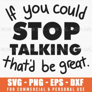 If You Could Stop Talking That'D Be Great Funny Office Humor Svg Png