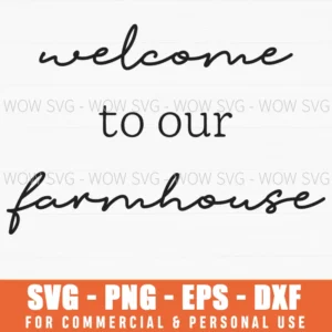 Welcome To Our Farmhouse Script Svg Png Rustic Sign