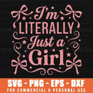 Im Literally Just A Girl Girly Quote Bow Star Svg Png