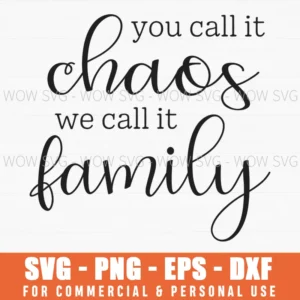 You Call It Chaos We Call It Family Svg Png Funny Quote