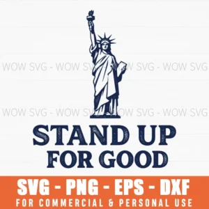 Stand Up For Good Patriotic Statue Liberty Freedom Usa Svg