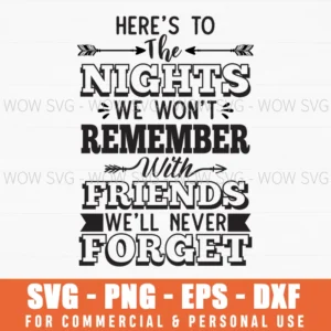 Here’S To The Nights With Friends Memories Quote Svg Png