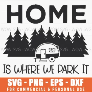 Home Is Where We Park It Camper Trailer Forest Svg Png