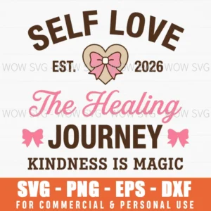 Self Love Healing Journey Kindness Is Magic Heart Svg