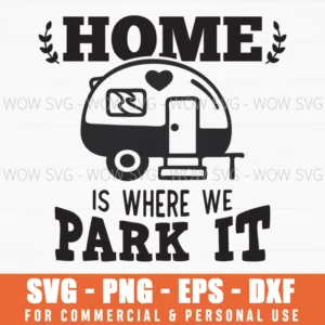 Home Is Where We Park It Rv Camping Life Quote Svg Png