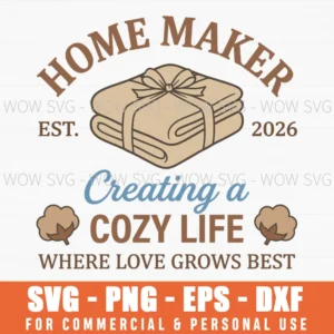 Home Maker Est Cozy Life Creating Home Decor Svg
