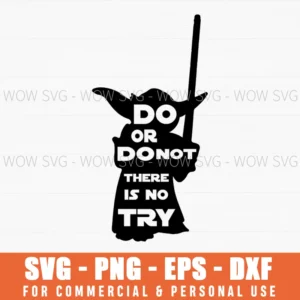 Do Or Do Not There Is No Try Yoda Lightsaber Svg Png
