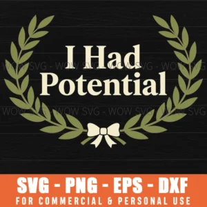 I Had Potential Funny Movie Award Laurel Wreath Quote Svg