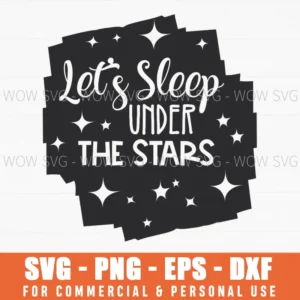 Let'S Sleep Under The Stars Camping Svg Png Digital Download