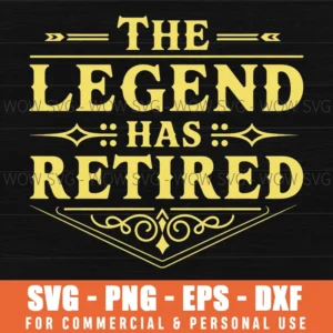 The Legend Has Retired Funny Retirement Quote Retiree Gift Svg