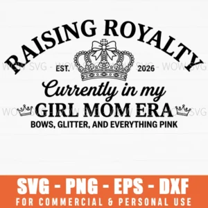 Raising Royalty Est 2026 Currently In My Girl Mom Era Pink Svg
