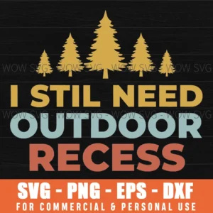I Still Need Outdoor Recess Retro Pine Tree Nature Svg Png
