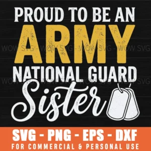 Proud To Be An Army National Guard Sister Patriotic Military Svg