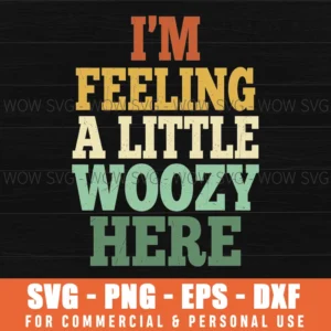 Im Feeling A Little Woozy Here Retro Distressed Quote Svg