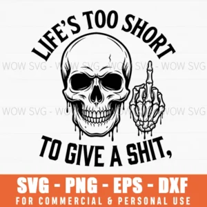 Lifes Too Short To Give A Shit Edgy Skeleton Hand Quote Svg