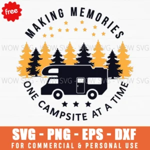 Free Making Memories One Campsite At A Time Svg