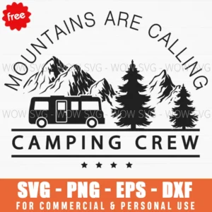 Free Mountains Are Calling Camping Crew Svg