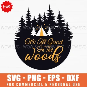 Free It'S All Good In The Woods Color Svg