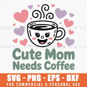 Mom Needs Coffee Svg – Funny Mom Quote Cut File For Cricut, Mother’S Day Gift Idea