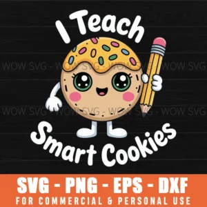Funny I Teach Smart Cookies Teacher Back To School Birthday Svg Png
