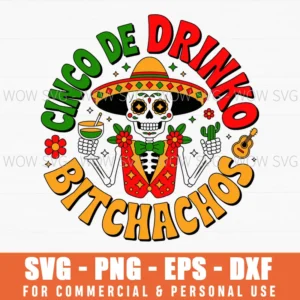 Cinco De Drinko Bitchachos Funny Cinco De Mayo Drinking Svg Png