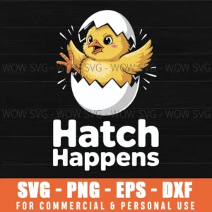 Hatch Happens Chick Svg – Funny Easter Egg Cut File For Cricut