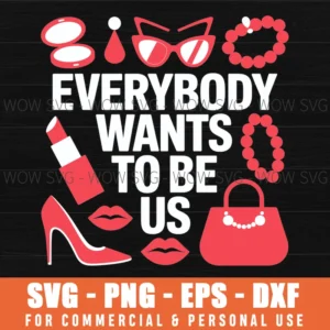 Everybody Wants To Be Us Svg Png