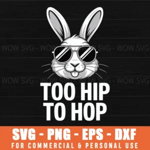 Too Hip To Hop Bunny Svg – Funny Easter Bunny Cut File For Cricut