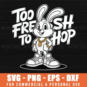 Too Fresh To Hop Bunny Svg – Cool Streetwear Easter Cut File For Diy Projects