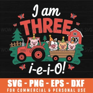 I Am Three I-E-I-O Farm Animals 3Rd Birthday Boy Girl Svg Png