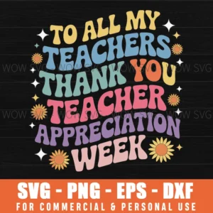 To All My Teachers Thank You Teacher Appreciation Week Svg Png