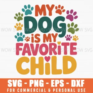 My Dog Is My Favorite Child Svg – Funny Dog Mom Quote Layered Cut File For Cricut