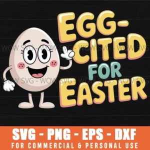 Egg-Cited For Easter Svg – Funny Smiling Egg Cut File For Cricut